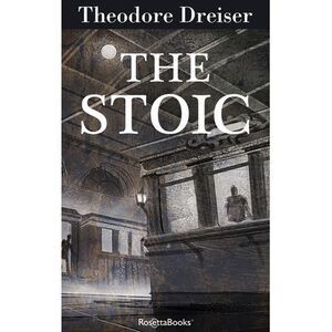 The Stoic: Volume 3 -- Theodore Dreiser